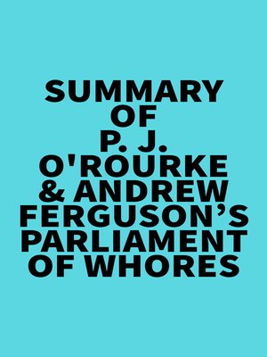 cover image of Summary of P. J. O'Rourke & Andrew Ferguson's Parliament of Whores